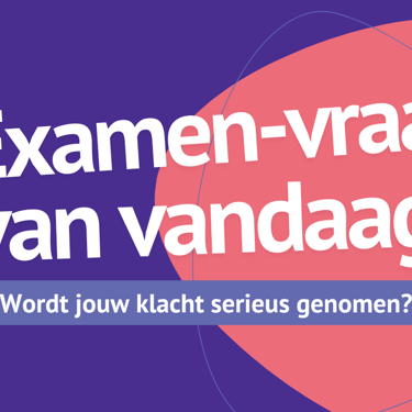 Wordt jouw klacht serieus genomen? Wordt jouw klacht serieus genomen?